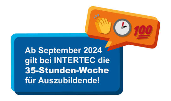 Ab September 2024 gilt bei INTERTEC die 35-Stunden-Woche für Auszubildende!